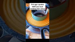 Trik agar speaker lebih joss. #trik #solusi #speaker #servisspeaker #soundsystem #sound #fyp #cara