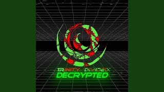 Trinity/Divided:Decrypted