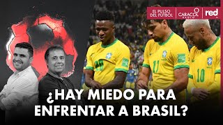 ¿Hay miedo para enfrentar a Brasil? | El Pulso