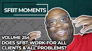 Does Solution Focused Brief Therapy Work for All Clients \u0026 All Problems? - SFBT Moments Volume 254