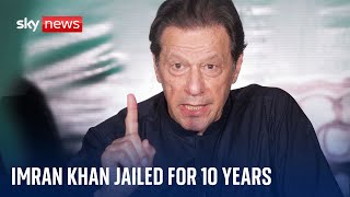 Imran Khan: Former Pakistan prime minister gets 10 years in prison