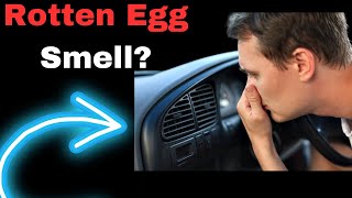 Car Rotten Egg Smell: 3 Leading Causes & Fix