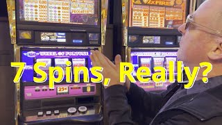 I put $100 in a Wheel of Fortune slot machine, and got the bonus spin 7 times!