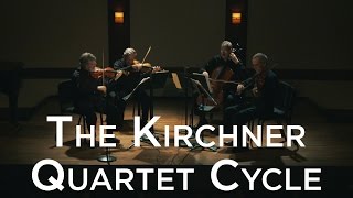 The Kirchner String Quartet Cycle