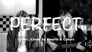 Perfect   Ed Sheeran Lyrics | Cover by Hearts & Colors