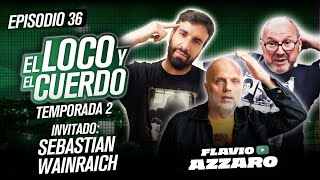 EL LOCO Y EL CUERDO - Episodio 36 (Con Wainraich)