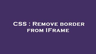 CSS : Remove border from IFrame