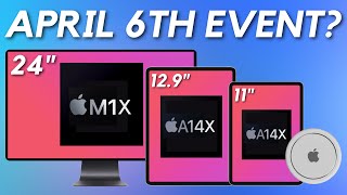 2021 Apple April 6th Event Leaks - Here's What To Expect! Mini-LED iPad Pro, M1X iMac + AirTags!