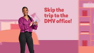 Skip the trip to the DMV office!