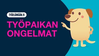 Mistä saan apua työpaikan ongelmiin? | Tervetuloa työelämään | TYÖELÄMÄÄN.FI