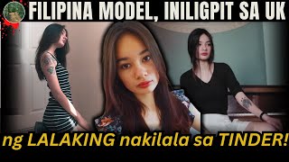 Filipina MODEL, iniligpit sa UK, ng lalaking nakilala sa TINDER! [ Tagalog Crime Story ]