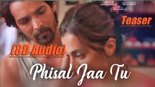 Phisal Jaa Tu Teaser (8D Audio) : Haseen Dillruba | Only 8d Songs