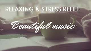 Beautiful Relaxing Music for stress relief•relax•Be a Relax