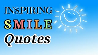 INSPIRING SMILE QUOTES