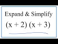 Expand & Simplify:  (x + 2)(x + 3)