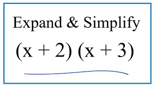 Expand & Simplify: (x + 2)(x + 3)