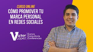 Curso Online Gratis - Cómo promover tu Marca Personal en Redes Sociales - Por Víctor López