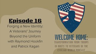 Forging a New Identity: Veterans' Journey Beyond the Uniform with Raymond Hookfin and Patrick Kagan
