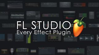 FL STUDIO | Every Effect Plugin