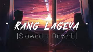 Rang Lageya Ishq da - Mohit Chauhan ❤️ | [Slowed + Reverb] |Mahira and Paras | Lofiverse...