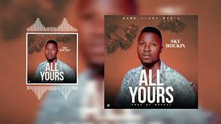 Sky Rockin - All Yours (Official Audio Music)