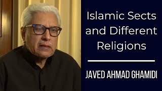 Islamic Sects and Different Religions | Javed Ahmad Ghamidi