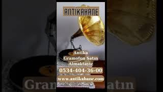 Antika Gramofon Alanlar | Antika Gramofon Alan Yerler 0534 404 36 00