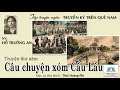 cÂu chuyỆn xÓm cẦu lẦu tập truyện truyỀn kỲ trÊn quÊ nam tg hồ trường an. n.đọc thái hoàng phi