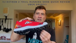 VJ Extrem 2 Trail \u0026 Mountain Running Shoe Quick Review - Uber Sticky Rubber!