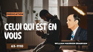 CELUI QUI EST EN VOUS - 63-1110 par Rev. William Marrion Branham