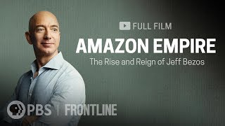 Amazon Empire The Rise and Reign of Jeff Bezos full documentary FRONTLINE