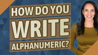 How do you write alphanumeric?