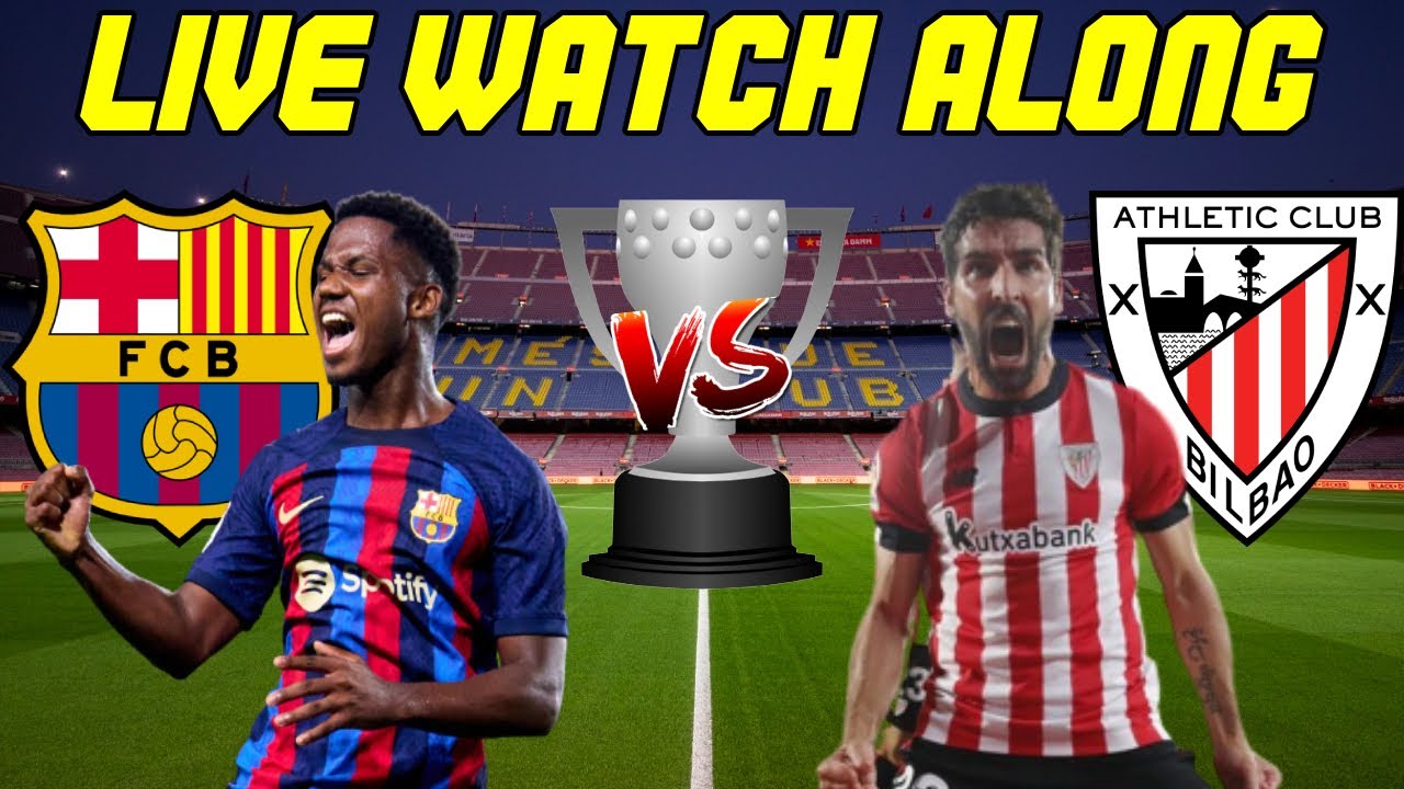 Barcelona Vs. Athletic Club LIVE WATCH ALONG - YouTube