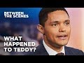 What Happened to Teddy? - Between the Scenes | The Daily Show