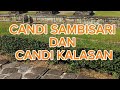 MENGENAL CANDI SAMBISARI DAN CANDI KALASAN YANG DIBANGUN RIBUAN TAHUN YANG LALU