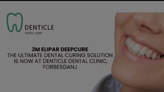 First Time In Forbesganj “3M Elipar Deepcure” Revolution in dentistry for restoration