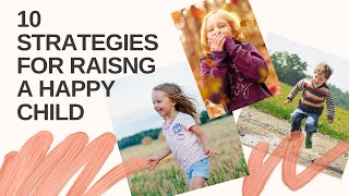 10 Strategies for Raising a Happy Child | Preventing Anxiety and Depression