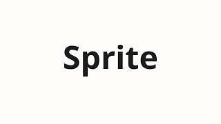 How to pronounce Sprite