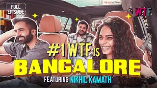 WTF is Bangalore? ft. Nikhil Kamath