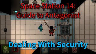 Space Station 14: Dealing with Security, A Guide to Antagonist