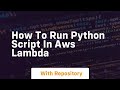 how to run python script in aws lambda