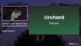 Orchard, a new macOS SaaS tool, launching at MacAD UK | David Acland