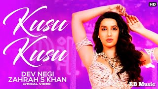Kusu Kusu Song(Lyrics) - Zahrah S Khan & Dev Negi | Satyamev Jayate 2 - Nora Fatehi & John A |