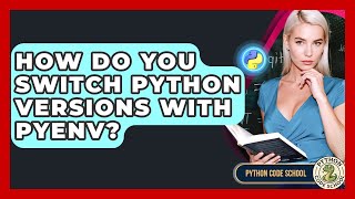 How Do You Switch Python Versions With Pyenv? - Python Code School
