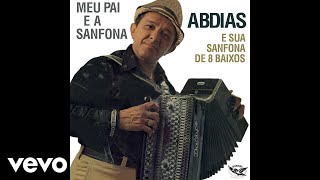 Abdias e sua Sanfona de 8 baixos - Quadrilha no Arraiá (Áudio Oficial)