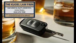 What is Aggravated DWI in New York and What are the Penalties? by Rachel Kugel