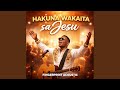 Hakuna Wakaita saJesu