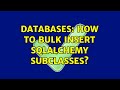 Databases: How to Bulk Insert sqlalchemy subclasses?