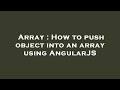 Array : How to push object into an array using AngularJS