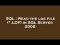 SQL : Read the log file (*.LDF) in SQL Server 2008